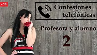 Confesion telefonica 2, en espanol, una profesora viciosa.